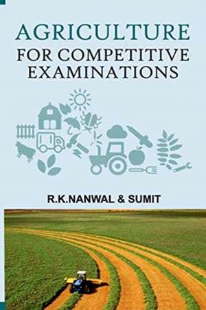 Agriculture For Competitive Examinations de R. K. Nanwal