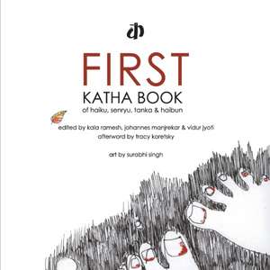 First Katha Book of Haiku, Senryu, Tanka & Haibun de Various Authors