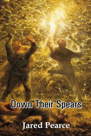 Down Their Spears de Jared Pearce