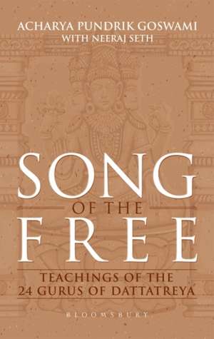 Song of the Free: Teachings of the 24 Gurus of Dattatreya de Acharya Pundrik Goswami