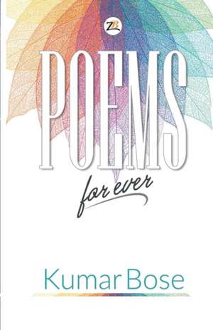 Poems for Ever de Kumar Bose