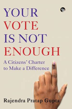 Your Vote is not Enough de Rajendra Pratap Gupta