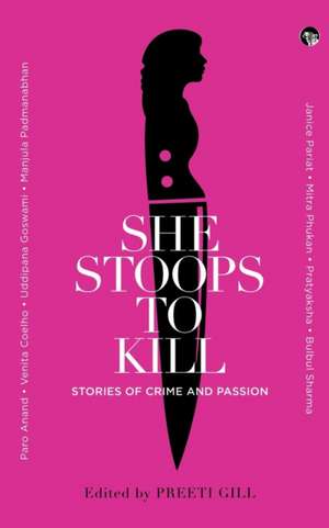 She Stoops to Kill de Preeti Gill