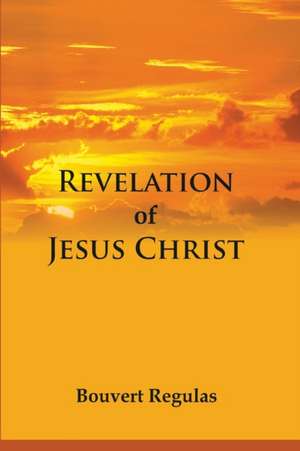 Revelation of Jesus Christ de Bouvert Regulas