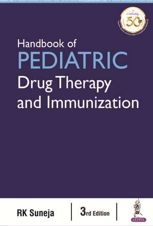 Handbook of Pediatric Drug Therapy and Immunization de KR Suneja