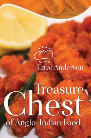 Treasure Chest of Anglo-Indian Food de Errol Anderson