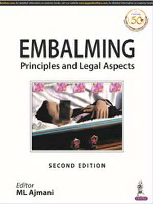 Embalming: Principles and Legal Aspects de ML Ajmani