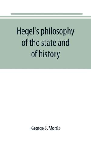 Hegel's philosophy of the state and of history de George S. Morris