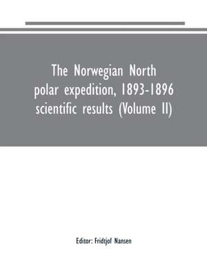 The Norwegian North polar expedition, 1893-1896 de Fridtjof Nansen