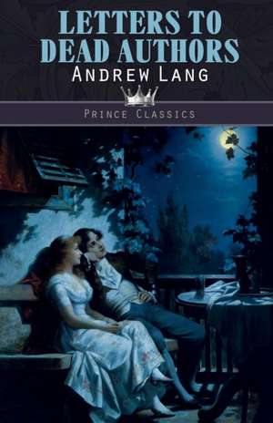 Letters to Dead Authors de Andrew Lang