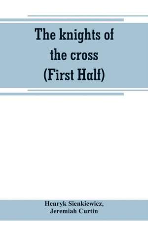 The knights of the cross (First Half) de Henryk Sienkiewicz