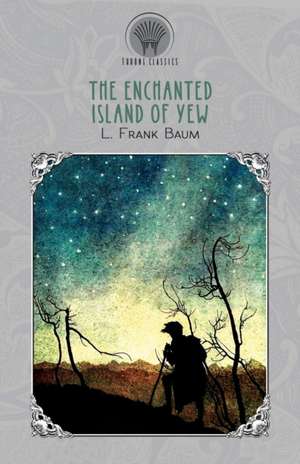 The Enchanted Island of Yew de L. Frank Baum