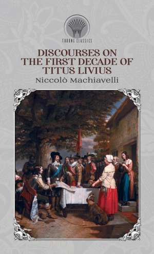 Discourses on the First Decade of Titus Livius de Niccolò Machiavelli