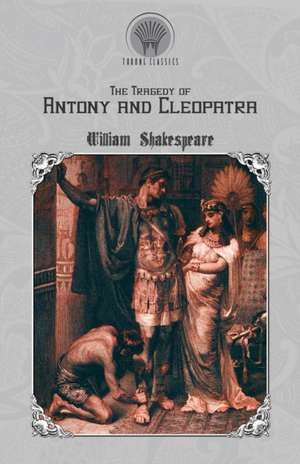 The Tragedy of Antony and Cleopatra de William Shakespeare