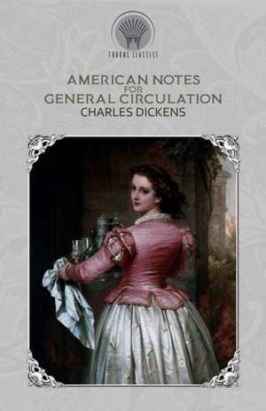 American Notes for General Circulation de Charles Dickens