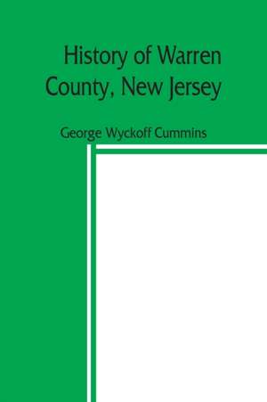 History of Warren County, New Jersey de George Wyckoff Cummins