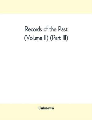 Records of the Past (Volume II) (Part III) The Laws of Hammurabi, King of Babylonia de Unknown