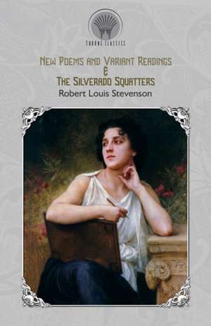 New Poems and Variant Readings & The Silverado Squatters de Robert Louis Stevenson