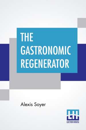 The Gastronomic Regenerator de Alexis Soyer