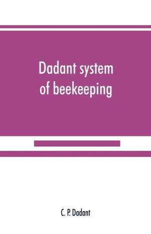 Dadant system of beekeeping de C. P. Dadant