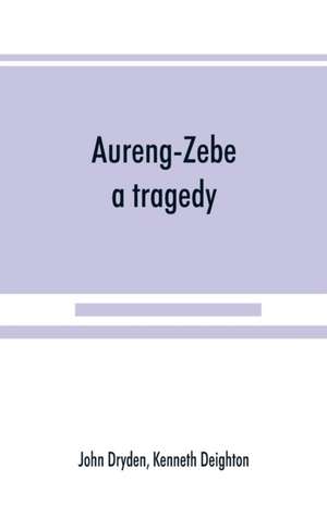 Aureng-Zebe, a tragedy; and Book II of The chace, a poem by William Somervile de John Dryden