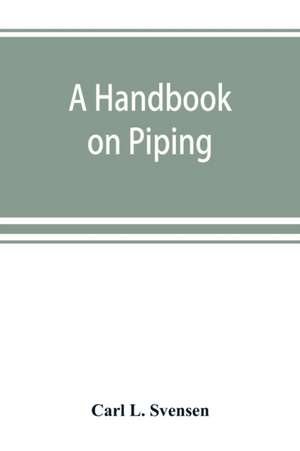 A handbook on piping de Carl L. Svensen