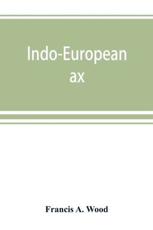 Indo-European ax de Francis A. Wood