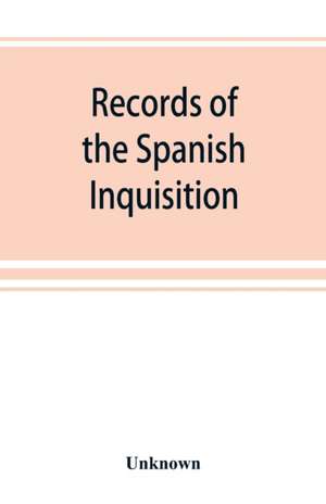 Records of the Spanish Inquisition de Unknown