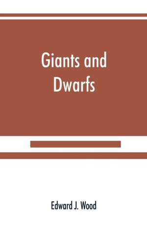 Giants and dwarfs de Edward J. Wood