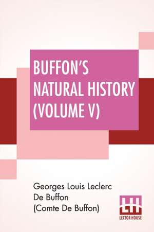 Buffon's Natural History (Volume V) de Georges Lou de Buffon (Comte de Buffon)