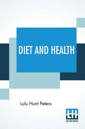 Diet And Health de Lulu Hunt Peters