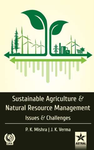 Sustainable Agriculture and Natural Resource Management: Issues and Challenges de P. K. Mishra