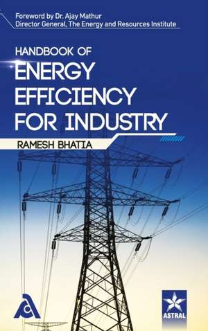 Handbook of Energy Efficiency for Industry de Ramesh Bhatia