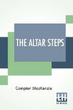 The Altar Steps de Compton Mackenzie