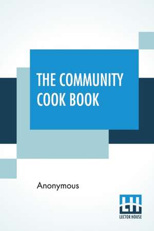 The Community Cook Book de Anonymous