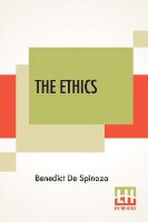 The Ethics de Benedict De Spinoza