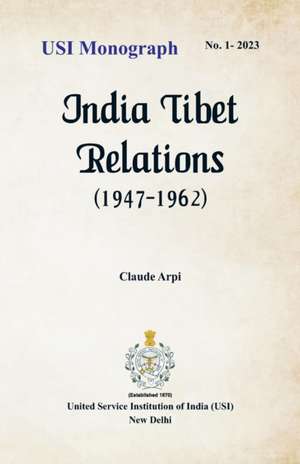 India Tibet Relations (1947-1962) de Claude Arpi