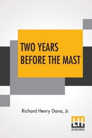 Two Years Before The Mast de Richard Henry Dana. Jr.