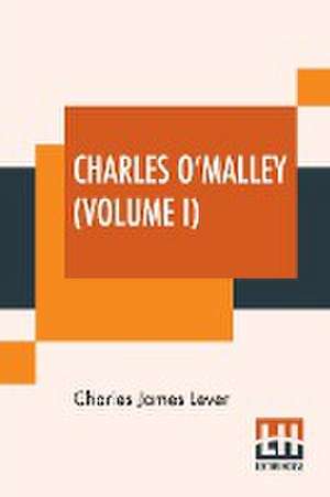 Charles O'Malley (Volume I) de Charles James Lever