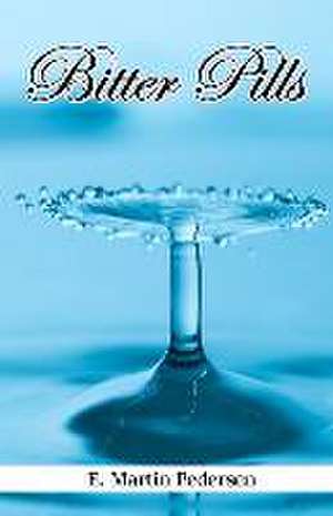 Bitter Pills de E. Martin Pedersen