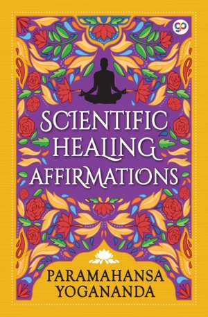 Scientific Healing Affirmations de Paramahansa Yogananda