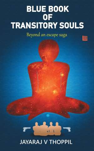 Blue Book of Transitory Souls, Beyond an Escape Saga de Jayaraj V Thoppil