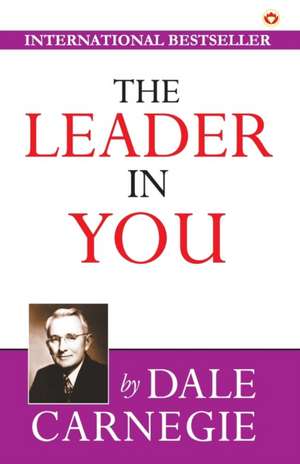 The Leader in You de Dale Carnegie