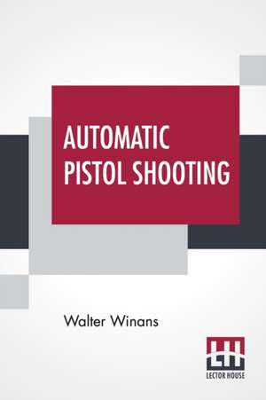 Automatic Pistol Shooting de Walter Winans