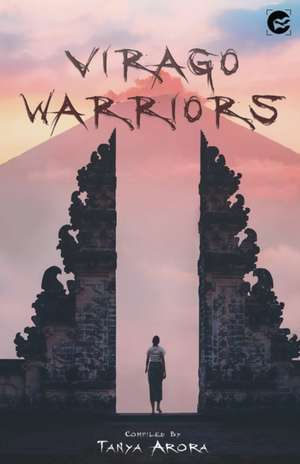 Virago Warriors de Tanya Arora