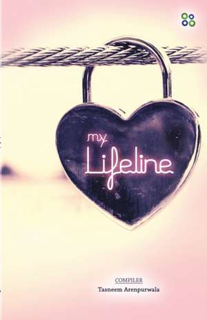 MY LIFELINE de Tasneem Lokhandwala