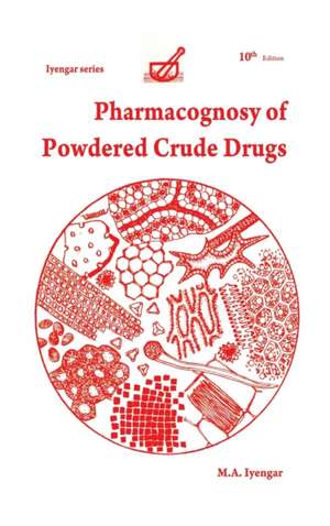 Pharmacognosy of Powdered Crude Drugs de M A Iyengar