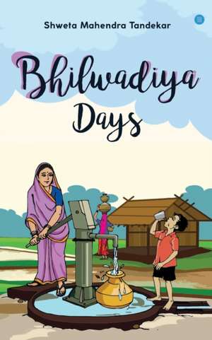 Bhilwadiya Days de Shweta Mahendra Tandekar