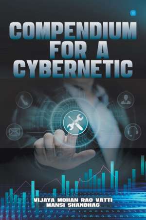 Compendium For A Cybernetic de Vijaya Moahan Rao Vatti