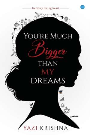 You're much bigger than my dreams de Mohana Sri Krishna Yazi Kuchibhotla